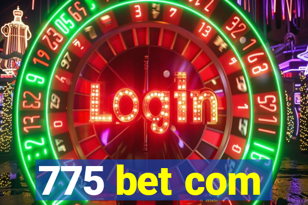 775 bet com